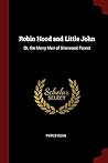 Robin Hood and Little John: Or, the Merry Men of Sherwood Forest