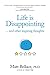 Life is Disappointing…and o...