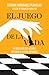 El juego de la vida: La sabiduría del ajedrez aplicada a la vida cotidiana