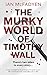 The Murky World of Timothy Wall by Ian McFadyen