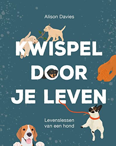 Kwispel door je leven. Levenslessen van een hond (Hardcover)