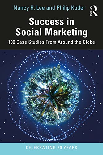 Success in Social Marketing: 100 Case Studies From Around the Globe (Kindle Edition)