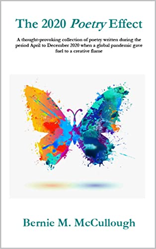 The 2020 Poetry Effect: A thought-provoking collection of poetry written during the period April to December 2020 when a global pandemic gave fuel to a creative flame (Kindle Edition)