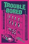 Trouble Bored by Matthew Ryan Lowery