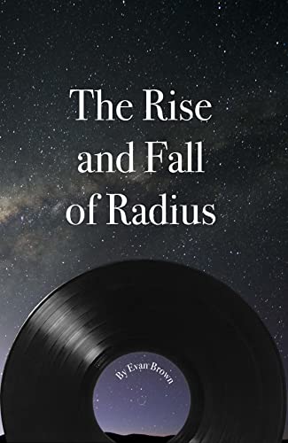 The Rise and Fall of Radius (Kindle Edition)
