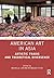 American Art in Asia: Artis...