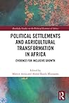 Political Settlements and Agricultural Transformation in Africa (Routledge Studies on the Political Economy of Africa)