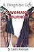 A Dangerous Life: A Woman's...