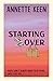 Starting Over by Annette Keen