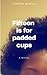 Fifteen is for padded cups