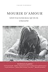 Mourir d'amour n'est pas aussi beau qu'on ne l'imagine by Louise Casenove