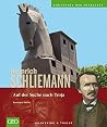 Heinrich Schliemann: Auf der Suche nach Troja Heinrich Schliemann: Auf der Suche nach Troja