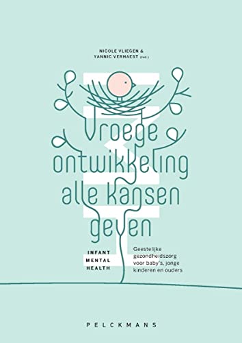 Vroege ontwikkeling alle kansen geven; Infant Mental Health: geestelijke gezondheidszorg voor baby's, jonge kinderen en ouders