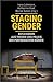 Staging Gender - Reflexionen aus Theorie und Praxis der perfo... by Irene Lehmann
