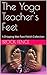 The Yoga Teacher's Feet: A ...