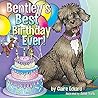 Bentley's Best Birthday Ever! by Claire Eckard