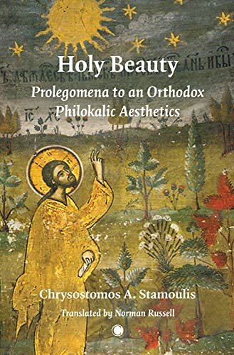Holy Beauty: Prolegomena to an Orthodox Philokalic Aesthetics (Hardcover)