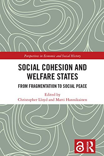 Social Cohesion and Welfare States: From Fragmentation to Social Peace (Perspectives in Economic and Social History)