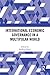 International Economic Governance in a Multipolar World by Radhika Desai