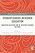 Student Carers in Higher Education: Navigating, Resisting, and Re-inventing Academic Cultures (Routledge Research in Higher Education)