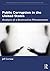 Public Corruption in the United States (Routledge Series on Practical and Evidence-Based Policing)