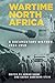 Wartime North Africa: A Doc...