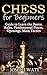Chess for beginners: Guide to learn the basics, rules, fundamental pieces, openings, main tactics.