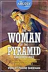 The Woman of the Pyramid and Other Tales: The Perley Poore Sheehan Omnibus, Volume 1 (The Argosy Library)