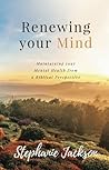 Renewing Your Mind: Maintaining Your Mental Health from a Biblical Perspective