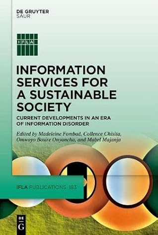 Information Services for a Sustainable Society: Current Developments in an Era of Information Disorder (IFLA Publications, 183)