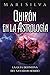 Quirón en la astrología: La guía definitiva del sanador herido (Los planetas en la astrología) (Spanish Edition)