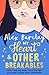My Heart & Other Breakables: How I lost my mum, found my dad, and made friends with catastrophe