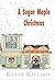 A Sugar Maple Christmas
