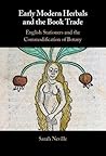 Early Modern Herbals and the Book Trade: English Stationers and the Commodification of Botany