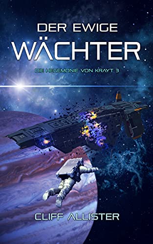 Der Ewige Wächter: Die Hegemonie von Krayt 3 (Kindle Edition)