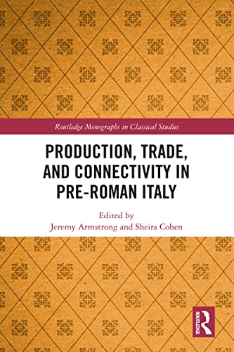 Production, Trade, and Connectivity in Pre-Roman Italy (Routledge Monographs in Classical Studies)