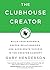 The Clubhouse Creator