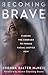 Becoming Brave: Finding the Courage to Pursue Racial Justice Now