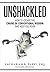 Unshackled: How to Escape t...