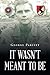 It Wasn't Meant to Be by George Parfitt