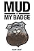 Mud on My Badge