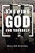 Knowing God for Yourself by William  Michael