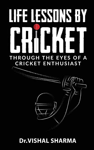 Life lessons by cricket: Through the eyes of a cricket enthusiast (Paperback)