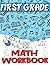 First Grade Math Workbook: ...