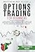 Options Trading for Beginners by Matthew Ray Russell