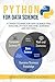 Python for Data Science: A Crash Course for Data Science and Analysis, Python Machine Learning and Big Data