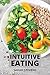 Intuitive Eating: A Mindful Eating Workbook to Stop Emotional Eating. Includes Healthy Meal Prep for Beginners