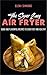 The Super Easy Air Fryer Co...