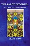 The Tarot Decoded: Raziel's Interpretation The Tarot Decoded: Raziel's Interpretation