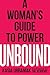 Unbound: A Woman's Guide to Power